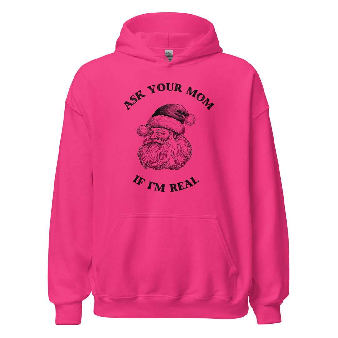 Ask Your Mom If I'm Real — a vintage engraved Santa Claus with the caption Ask Your Mom If I'm Real, printed on a unisex hoodie.