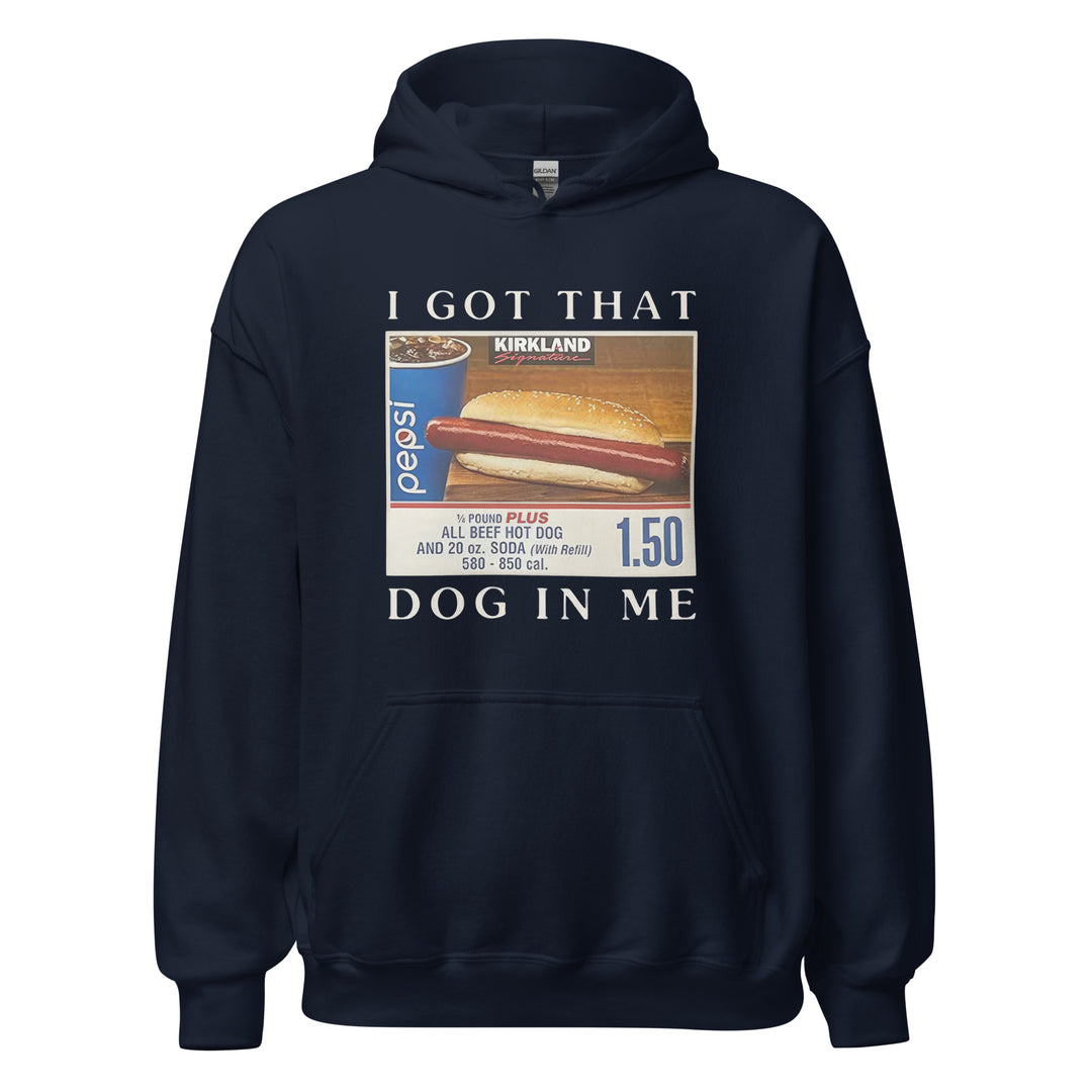 I Got That Dog In Me — a Costco food-court hot dog and soda combo with a 1.50 price tag, captioned I Got That Dog In Me, printed on a unisex hoodie.