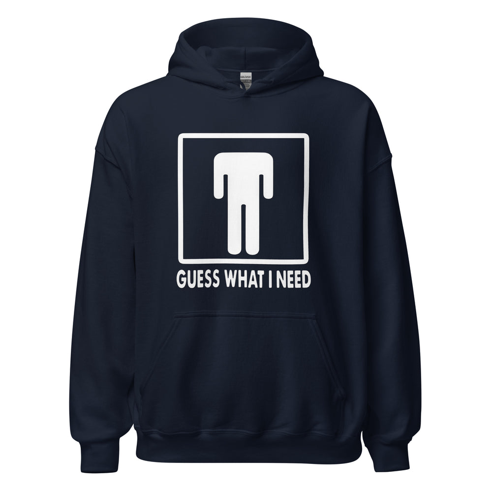 Guess What I Need — a restroom-style figure icon with the head dropped down to the waist, captioned Guess What I Need, printed on a unisex hoodie.