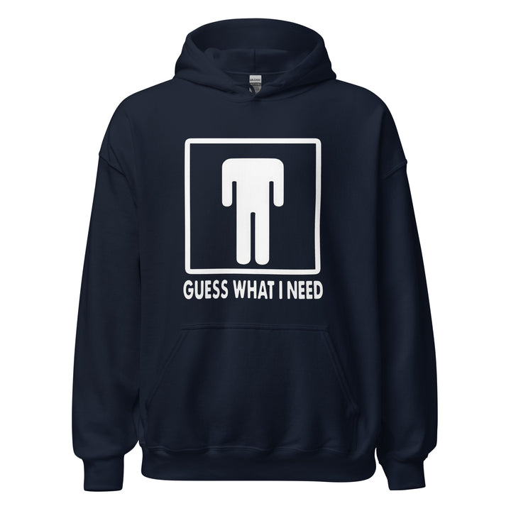 Guess What I Need — a restroom-style figure icon with the head dropped down to the waist, captioned Guess What I Need, printed on a unisex hoodie.