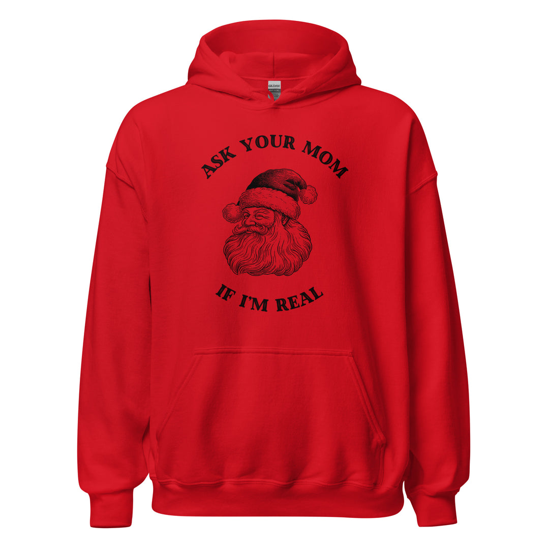 Ask Your Mom If I'm Real — a vintage engraved Santa Claus with the caption Ask Your Mom If I'm Real, printed on a unisex hoodie.