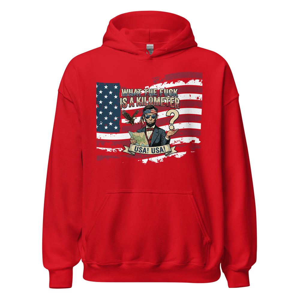 What The Fuck Is A Kilometer — a patriotic What The Fuck Is A Kilometer freedom-units design, printed on a unisex hoodie.
