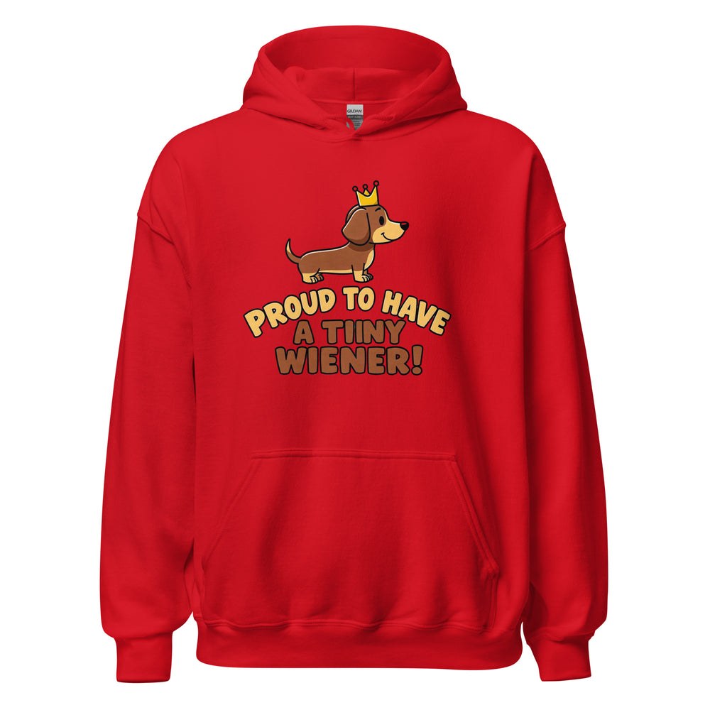 Proud To Have A Tiny Wiener — a cute crowned dachshund, captioned Proud To Have A Tiny Wiener, printed on a unisex hoodie.