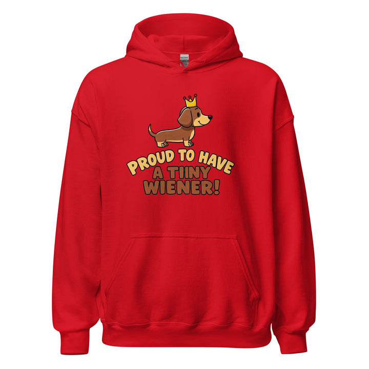 Proud To Have A Tiny Wiener — a cute crowned dachshund, captioned Proud To Have A Tiny Wiener, printed on a unisex hoodie.
