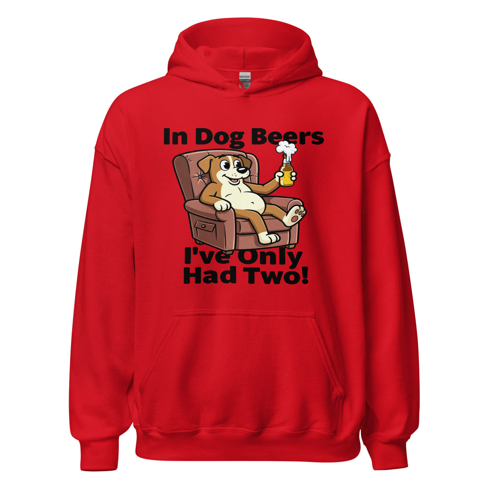 In Dog Beers I've Only Had Two — an In Dog Beers I've Only Had Two drinking-humor design, printed on a unisex hoodie.