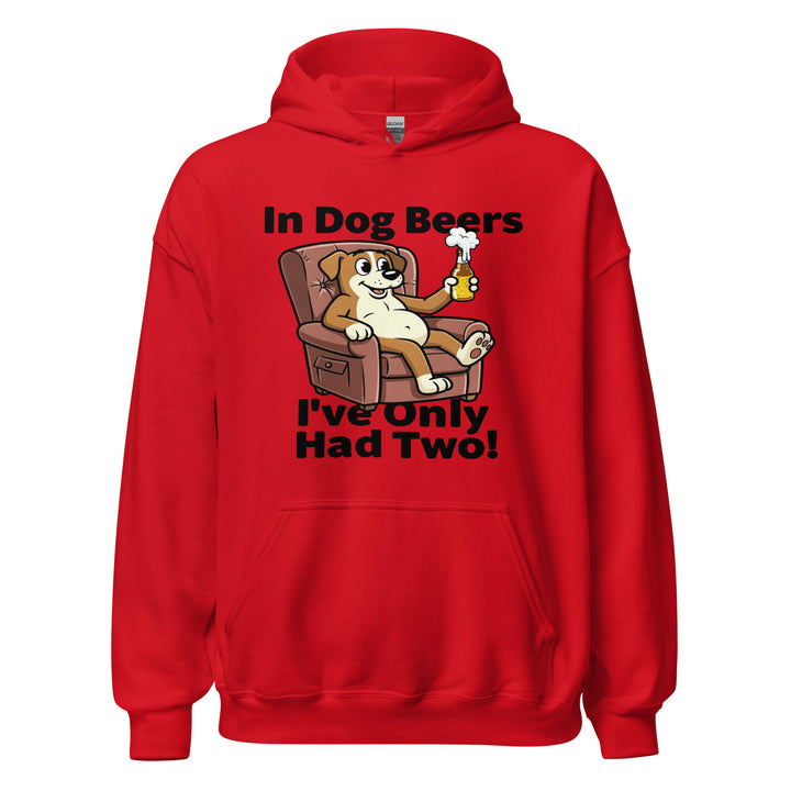 In Dog Beers I've Only Had Two — an In Dog Beers I've Only Had Two drinking-humor design, printed on a unisex hoodie.