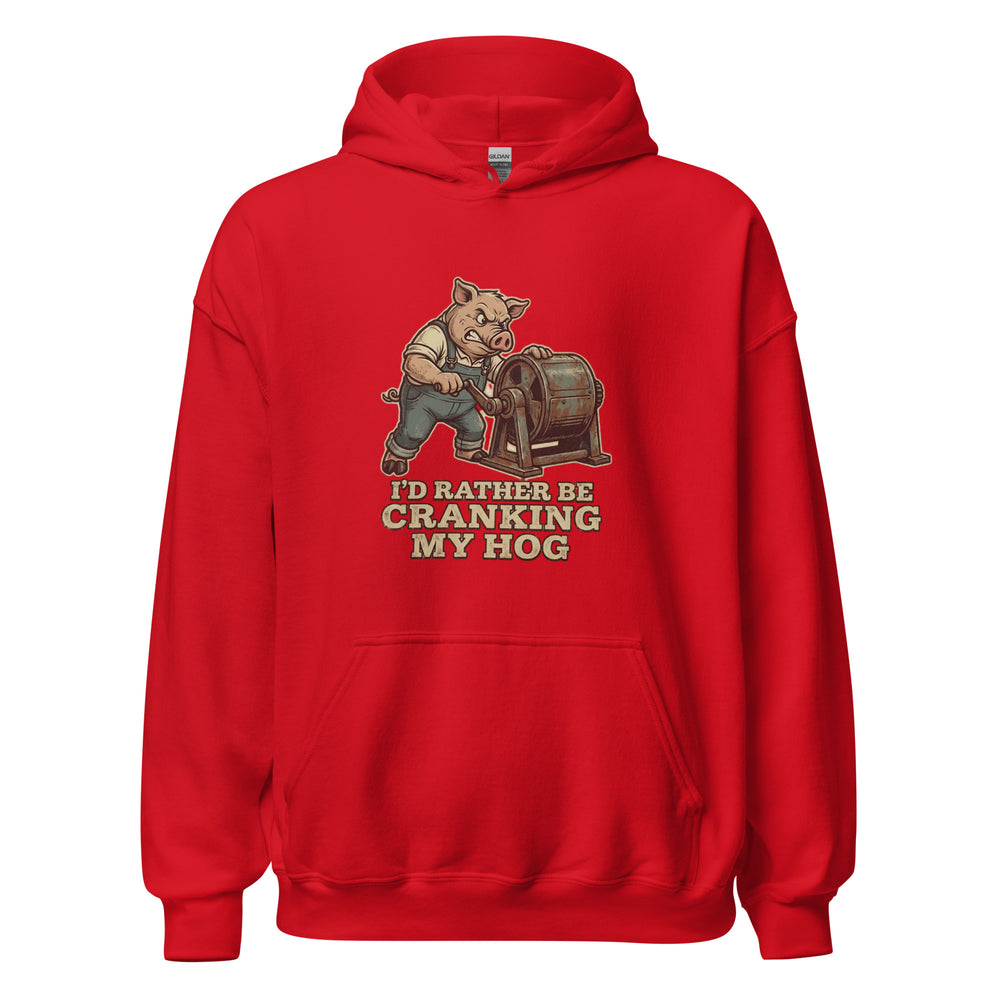 I'd Rather Be Cranking My Hog — an overalls-wearing pig cranking an old hand-crank machine, captioned I'd Rather Be Cranking My Hog, printed on a unisex hoodie.