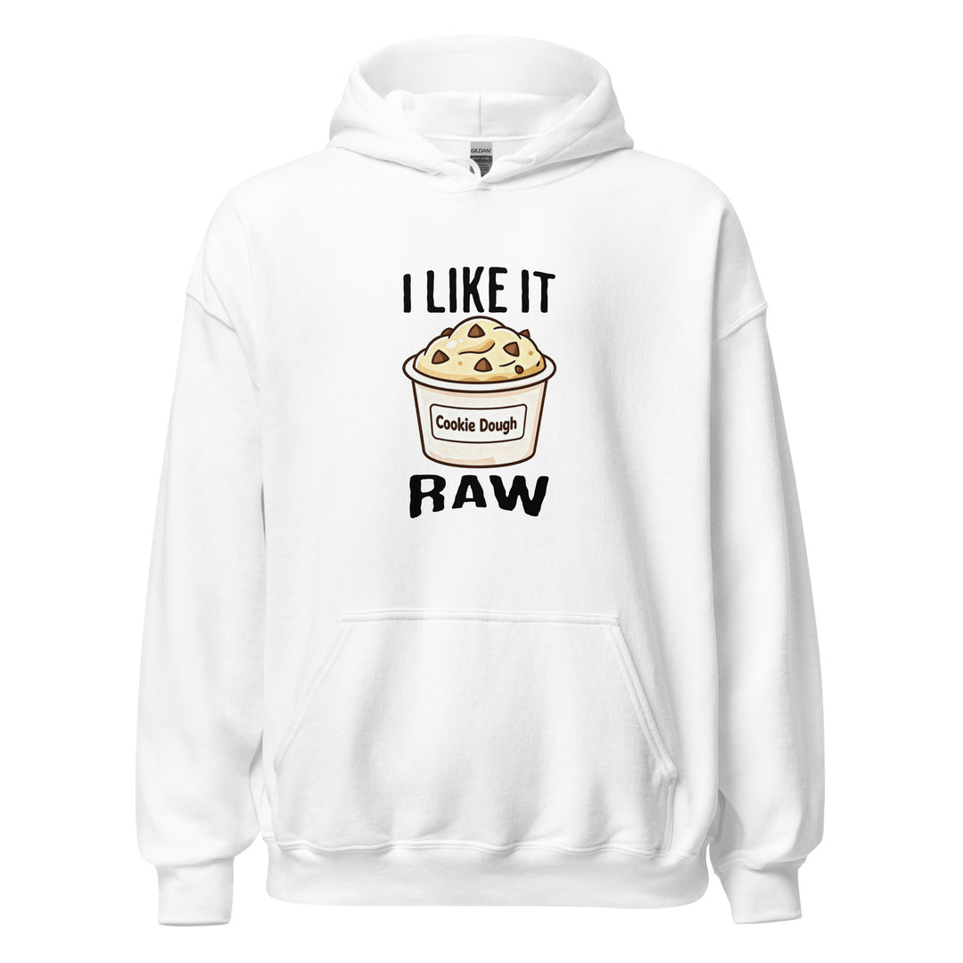 I Like It Raw — a tub of cookie dough captioned I Like It Raw, printed on a unisex hoodie.