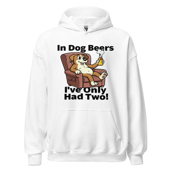 In Dog Beers I've Only Had Two — an In Dog Beers I've Only Had Two drinking-humor design, printed on a unisex hoodie.