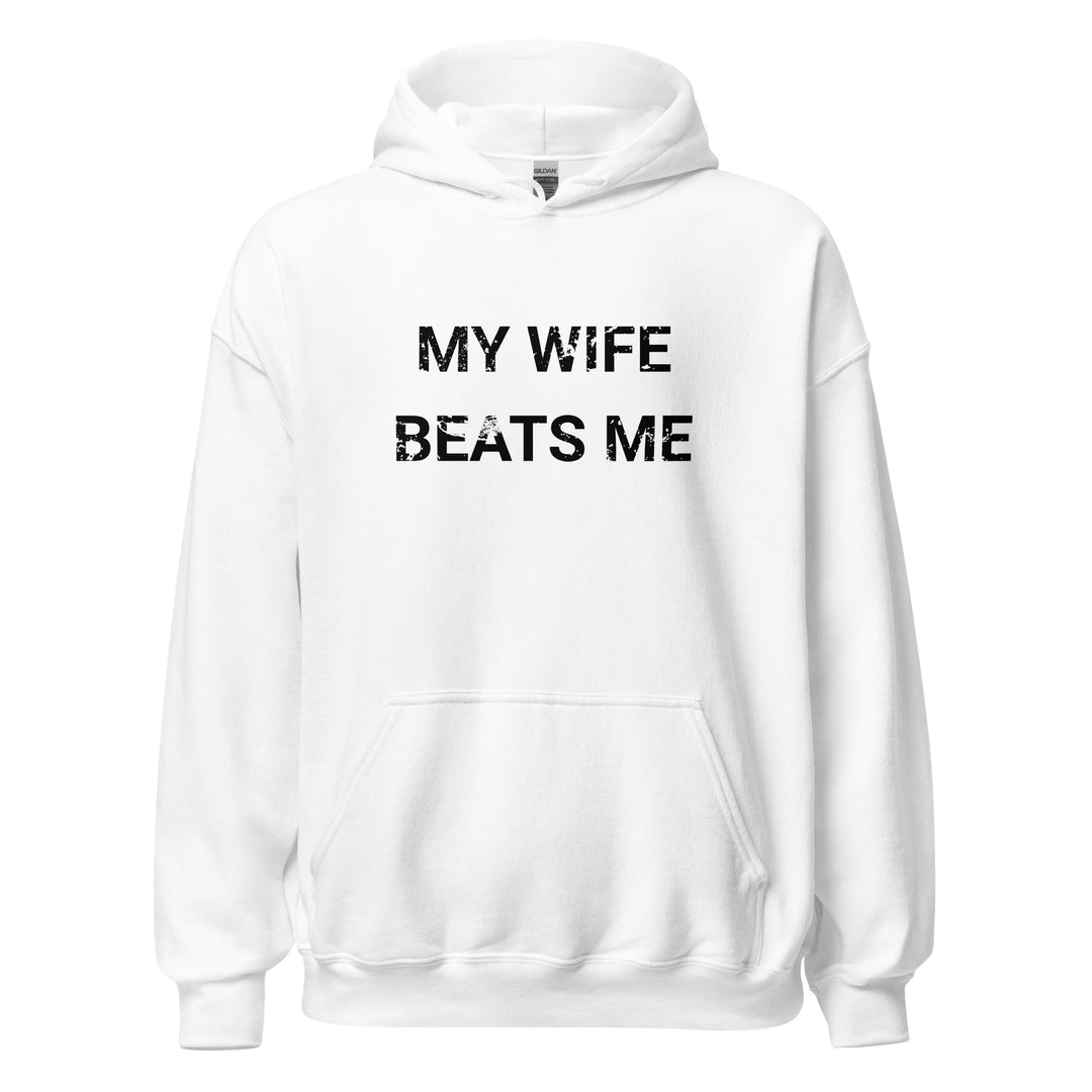 My Wife Beats Me — a distressed stencil design reading My Wife Beats Me, printed on a unisex hoodie.