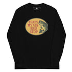 That's My Ass Bro Stop Long Sleeve Shirt