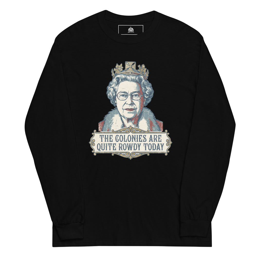 The Colonies Are Quite Rowdy Today Long Sleeve — alternate color view