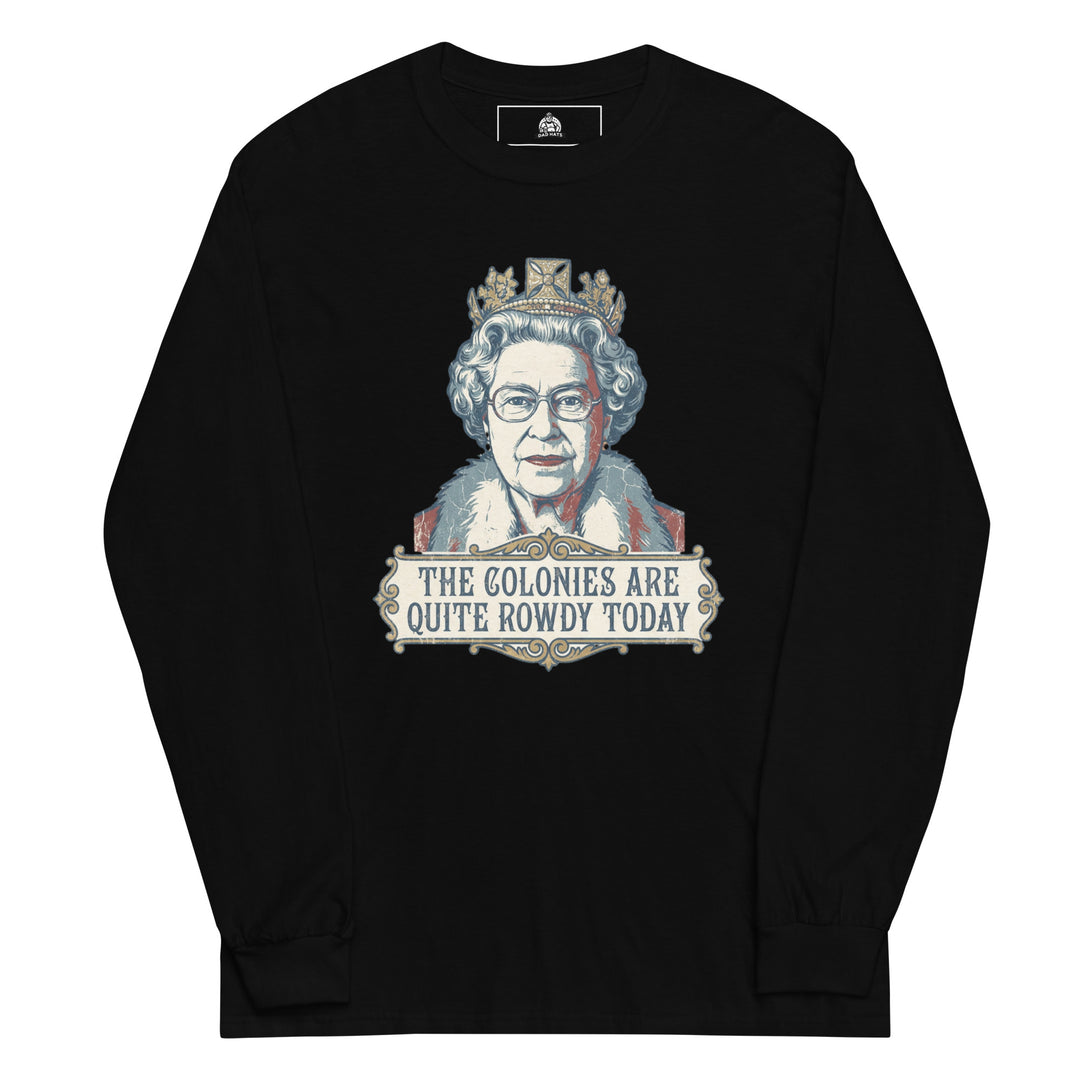 The Colonies Are Quite Rowdy Today Long Sleeve — alternate color view