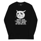 When I Said I Liked It Rough I Didn't Mean My Entire Life Long Sleeve Shirt