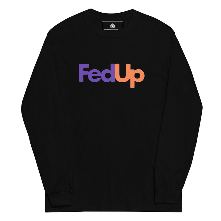 FedUp — a FedEx-style logo parody in purple and orange reading FedUp, printed on a long sleeve shirt.