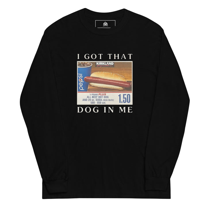 I Got That Dog In Me — a Costco food-court hot dog and soda combo with a 1.50 price tag, captioned I Got That Dog In Me, printed on a long sleeve shirt.