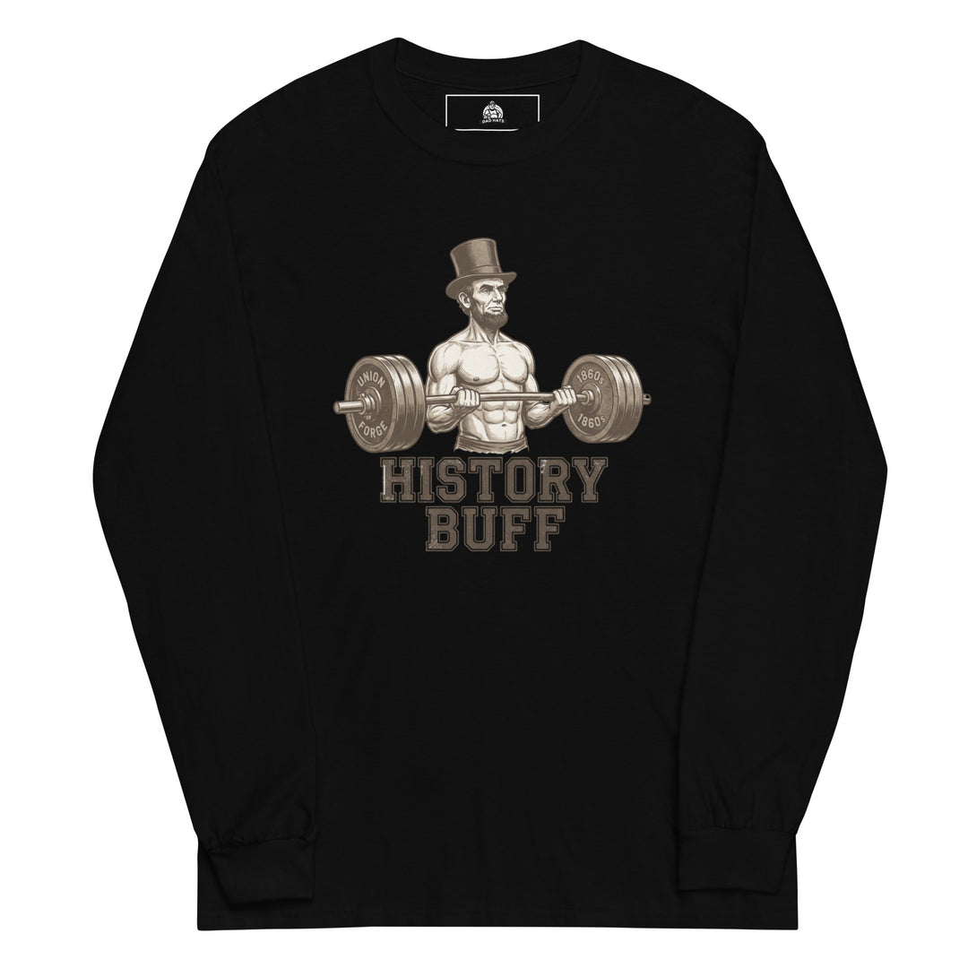 History Buff — a shirtless, muscular Abraham Lincoln curling a barbell, captioned History Buff, printed on a long sleeve shirt.