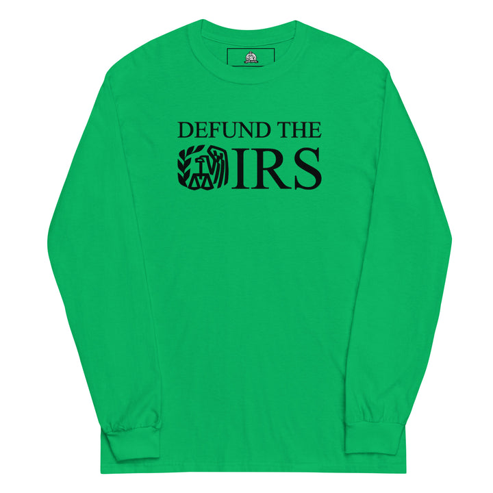 Defund The IRS — a bold Defund The IRS statement design, printed on a long sleeve shirt.