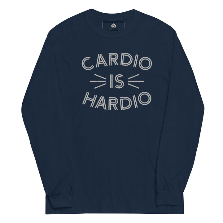 Cardio Is Hardio — a bold Cardio Is Hardio gym-humor design, printed on a long sleeve shirt.