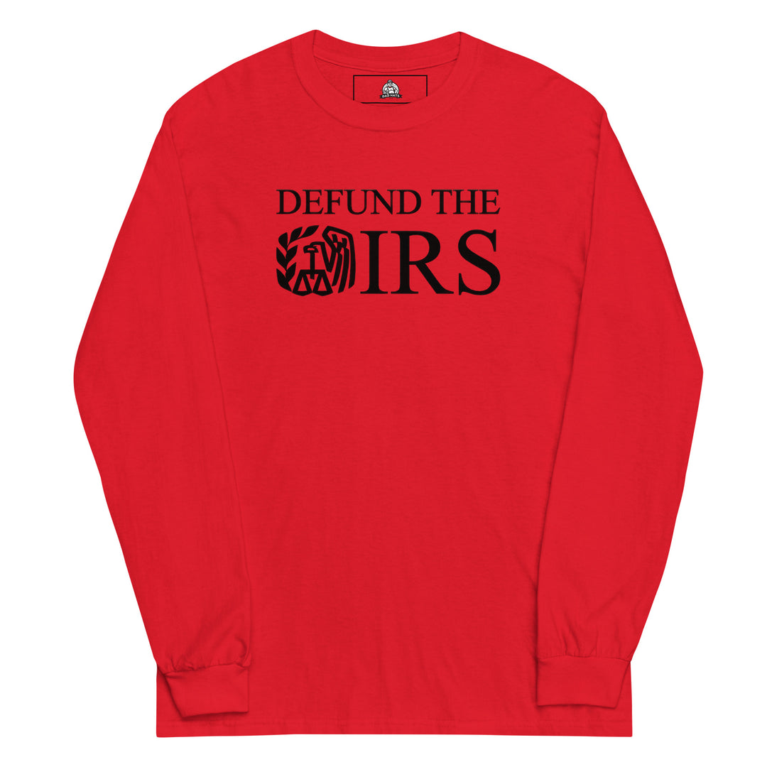 Defund The IRS — a bold Defund The IRS statement design, printed on a long sleeve shirt.
