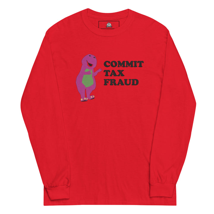 Commit Tax Fraud — a bold Commit Tax Fraud meme design, printed on a long sleeve shirt.