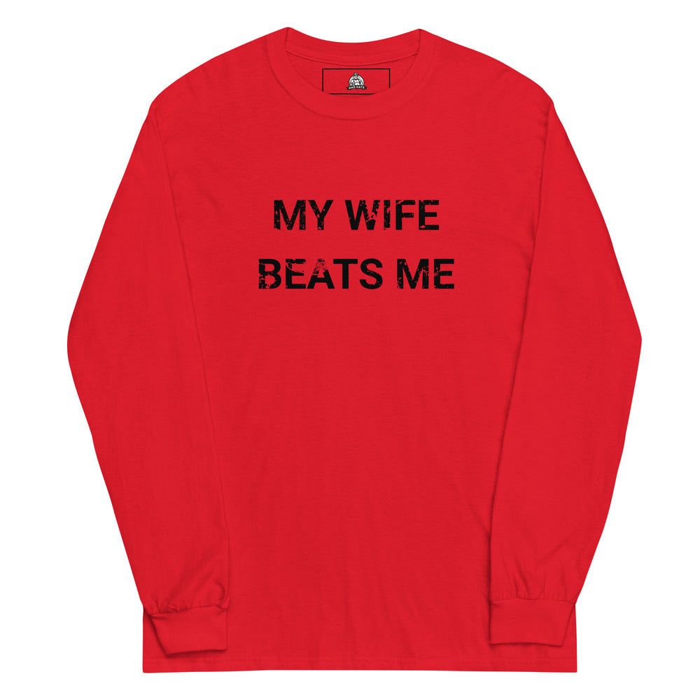 My Wife Beats Me — a distressed stencil design reading My Wife Beats Me, printed on a long sleeve shirt.