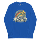 You Are Not Enough Long Sleeve Shirt