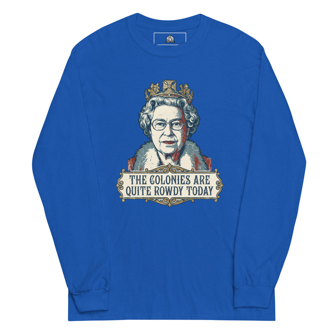 The Colonies Are Quite Rowdy Today Long Sleeve — alternate color view