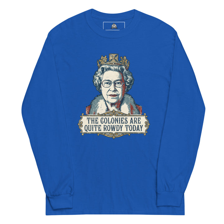 The Colonies Are Quite Rowdy Today Long Sleeve — alternate color view