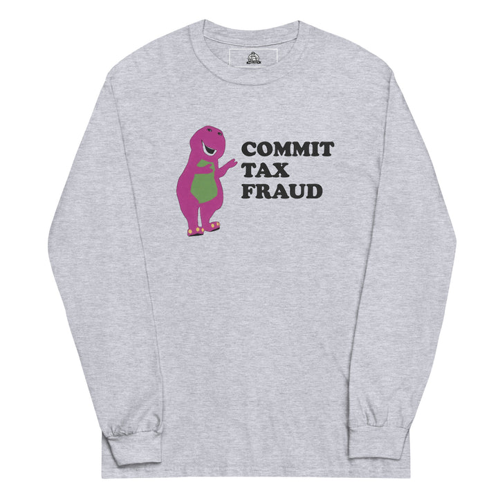 Commit Tax Fraud — a bold Commit Tax Fraud meme design, printed on a long sleeve shirt.