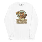 I’m No Taxidermist But I’ll Stuff Her Beaver Long Sleeve Shirt