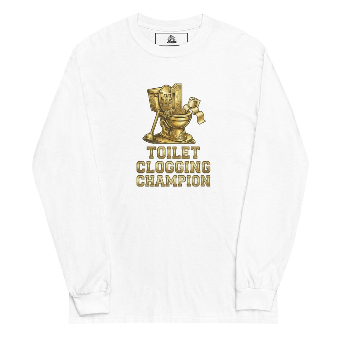 Toilet Clogging Champion — a Toilet Clogging Champion trophy-style bathroom-humor design, printed on a long sleeve shirt.