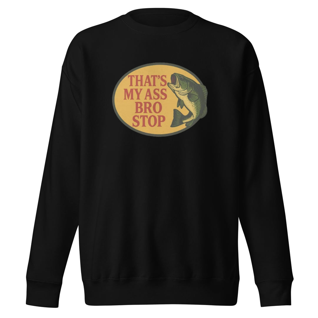 That's My Ass Bro Stop funny adult humor graphic tee — bold double meaning design with collegiate-style text