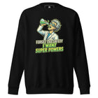 Forget Lab Safety, I Want Super Powers Unisex Premium Sweatshirt