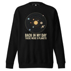 Back In My Day There Were 9 Planets Unisex Premium Sweatshirt