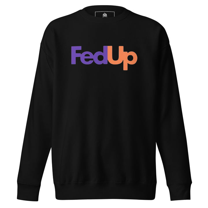 FedUp — a FedEx-style logo parody in purple and orange reading FedUp, printed on a unisex sweatshirt.