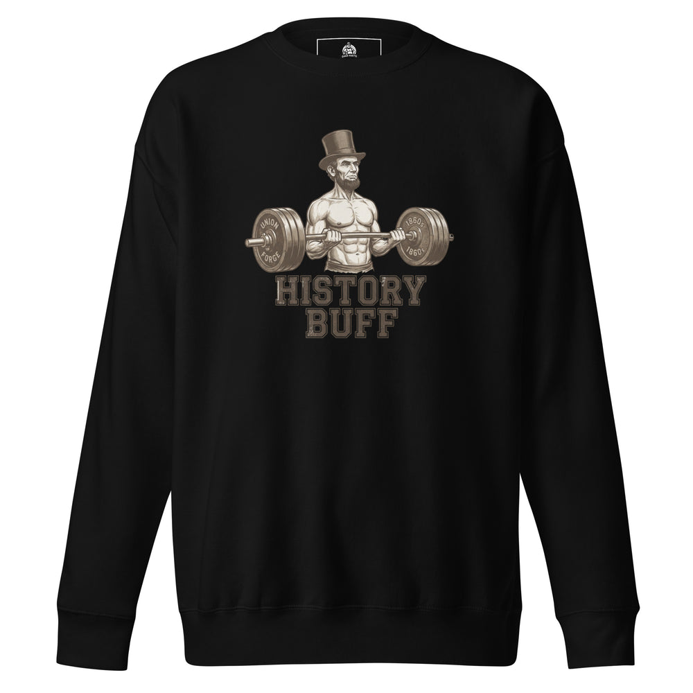 History Buff — a shirtless, muscular Abraham Lincoln curling a barbell, captioned History Buff, printed on a unisex sweatshirt.