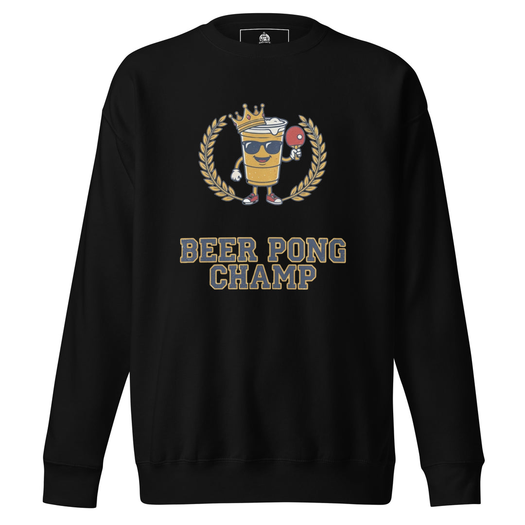 Beer Pong Champ — a Beer Pong Champ design with cups and a ping pong ball, printed on a unisex sweatshirt.