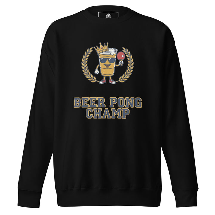 Beer Pong Champ — a Beer Pong Champ design with cups and a ping pong ball, printed on a unisex sweatshirt.