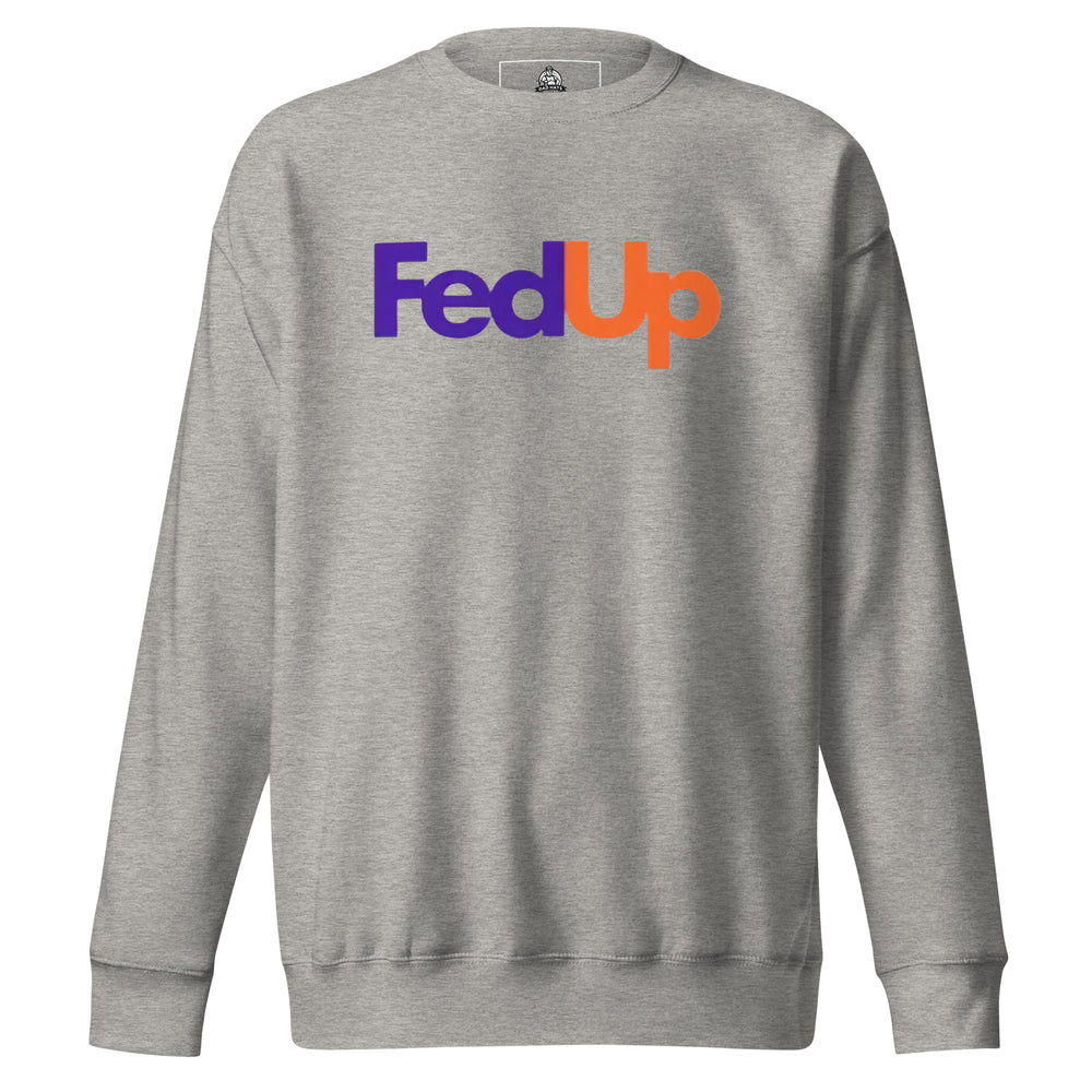FedUp — a FedEx-style logo parody in purple and orange reading FedUp, printed on a unisex sweatshirt.