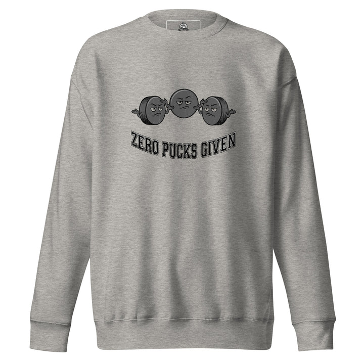 Zero Pucks Given — a Zero Pucks Given hockey design with a puck, printed on a unisex sweatshirt.