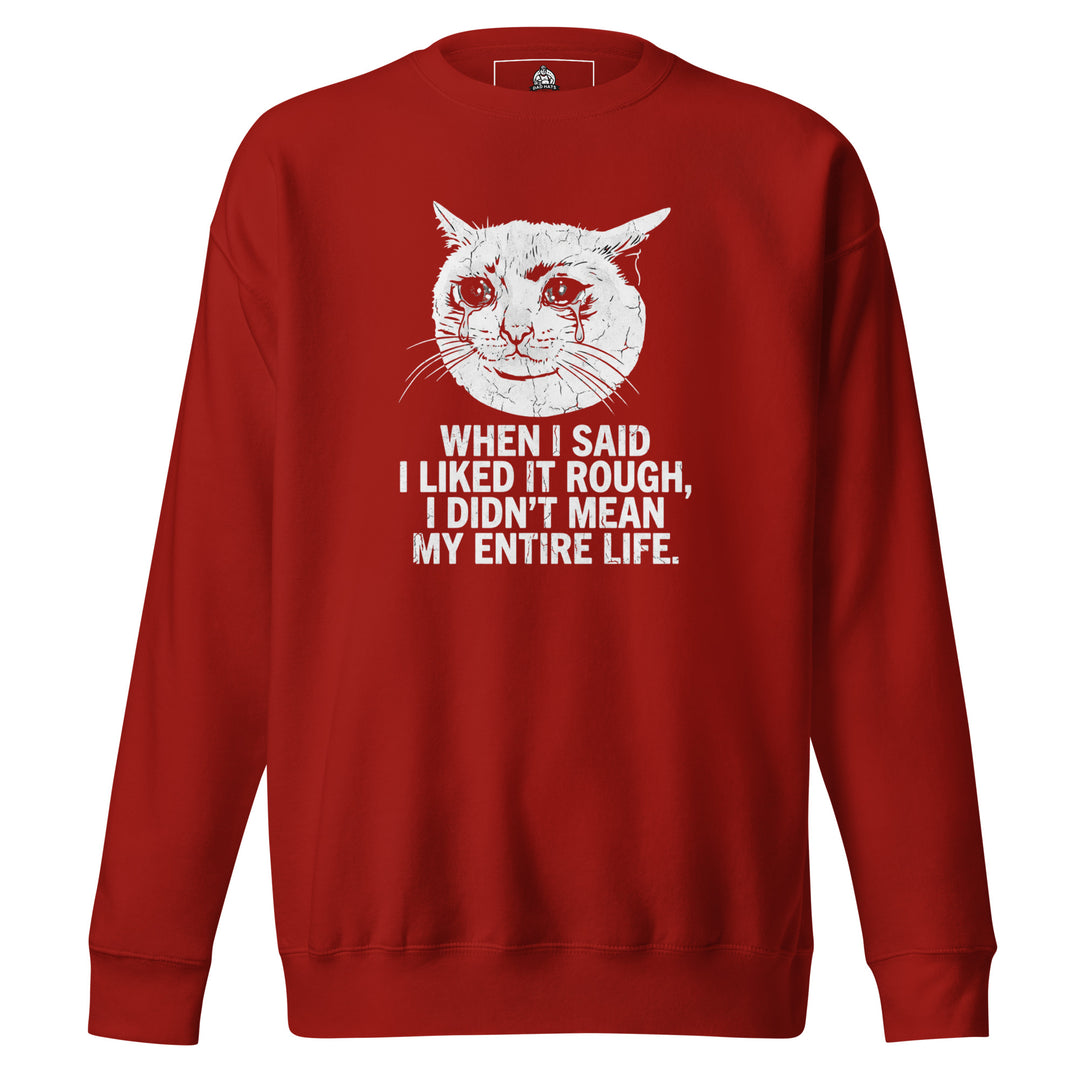 When I Said I Liked It Rough Sweatshirt — alternate color view