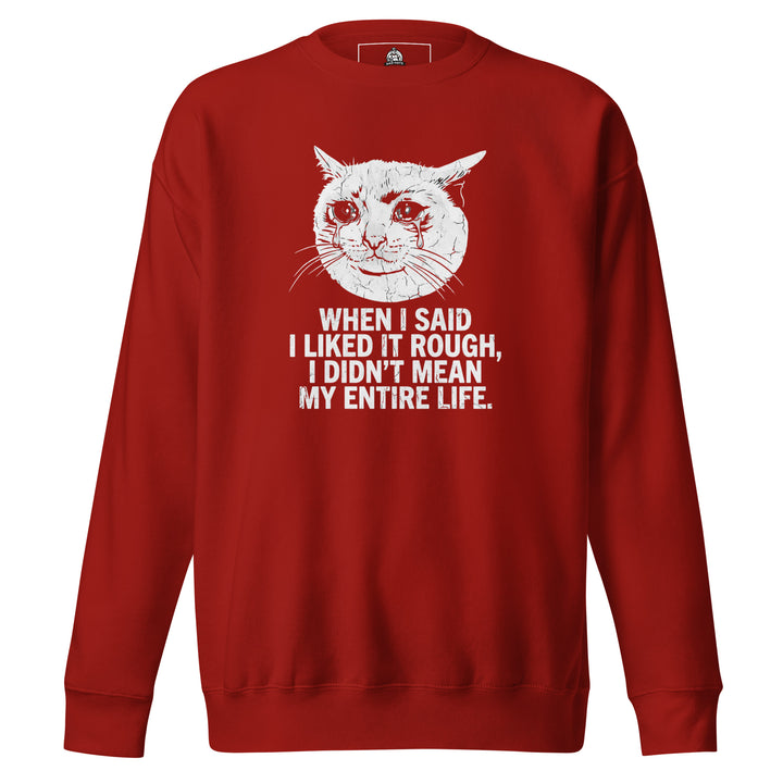 When I Said I Liked It Rough Sweatshirt — alternate color view