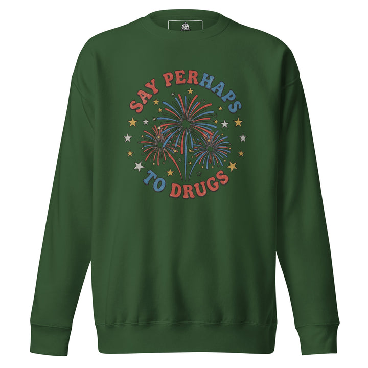 Say Perhaps To Drugs Sweatshirt Sweatshirt — alternate color view