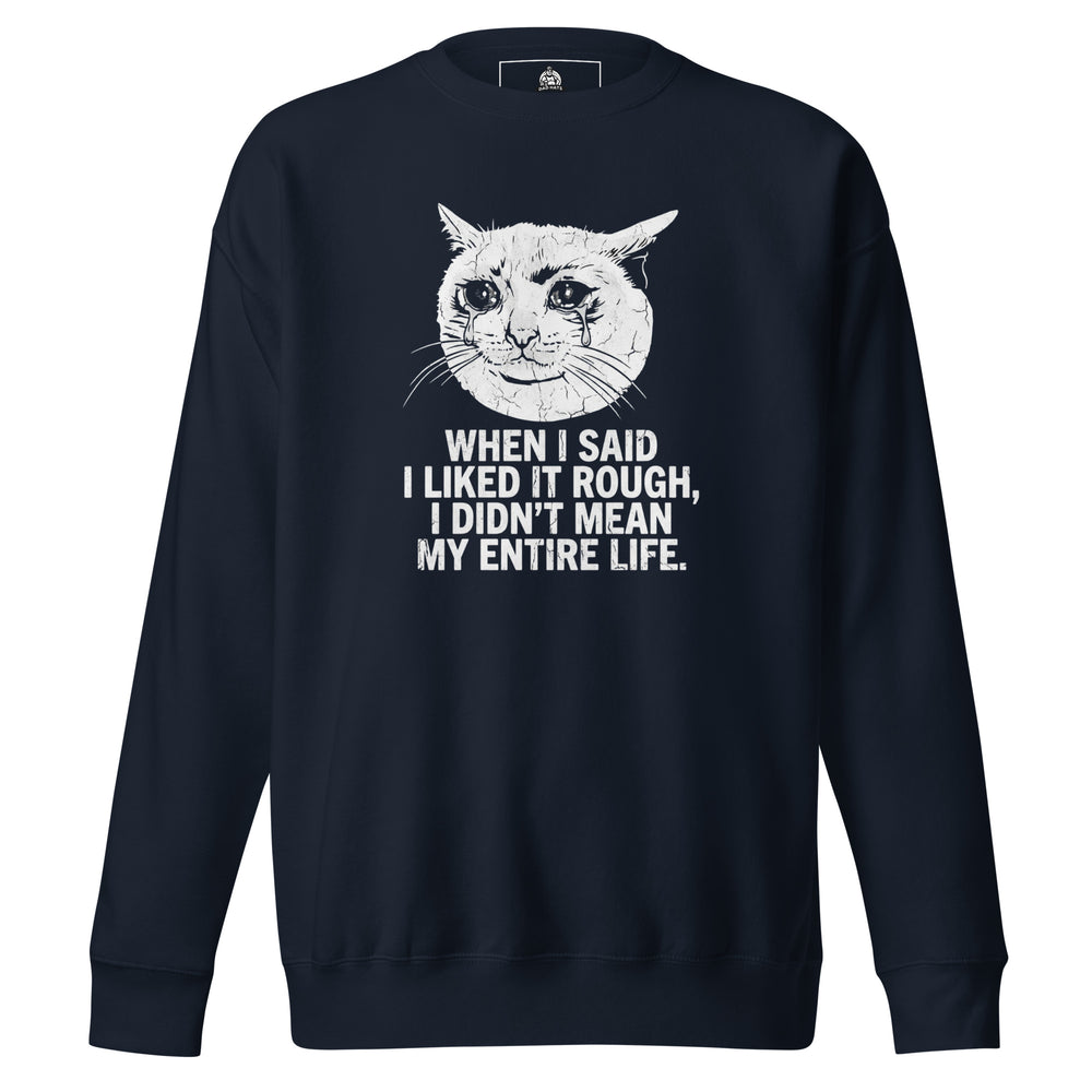 When I Said I Liked It Rough Sweatshirt — alternate color view