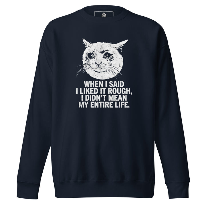 When I Said I Liked It Rough Sweatshirt — alternate color view