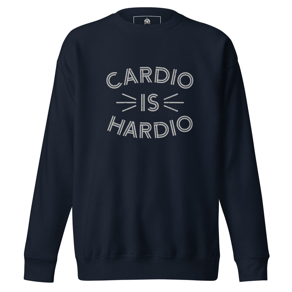 Cardio Is Hardio — a bold Cardio Is Hardio gym-humor design, printed on a unisex sweatshirt.
