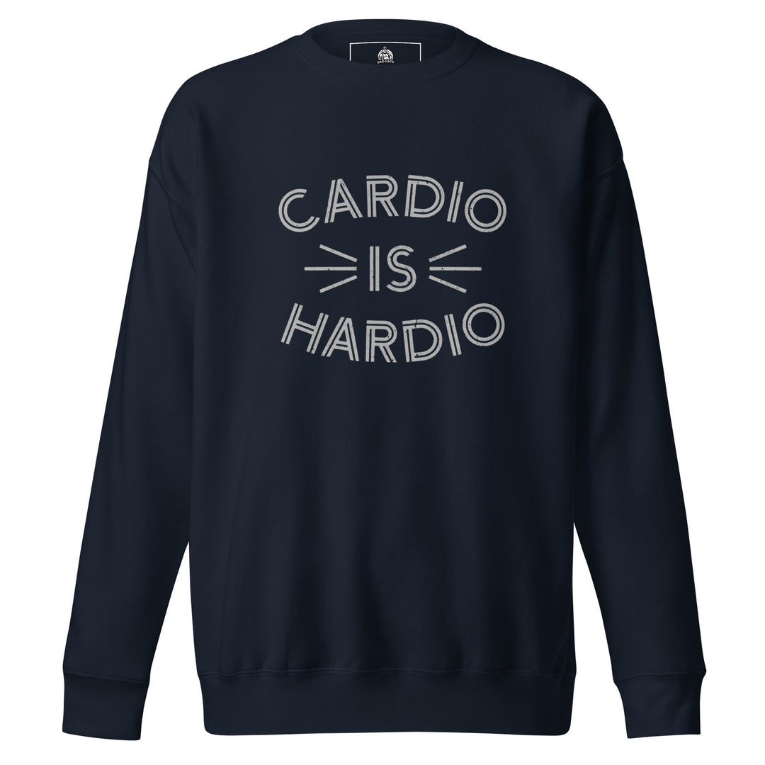 Cardio Is Hardio — a bold Cardio Is Hardio gym-humor design, printed on a unisex sweatshirt.