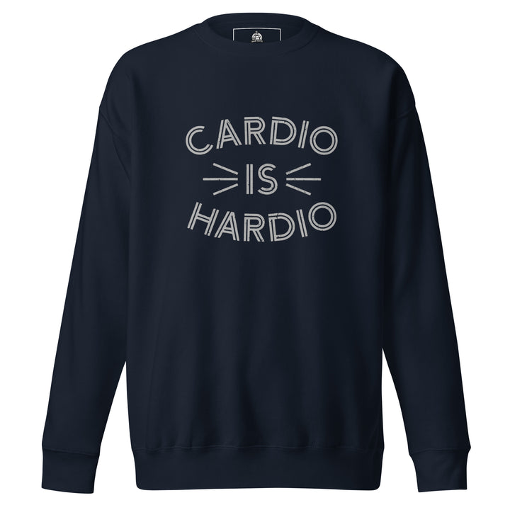 Cardio Is Hardio — a bold Cardio Is Hardio gym-humor design, printed on a unisex sweatshirt.
