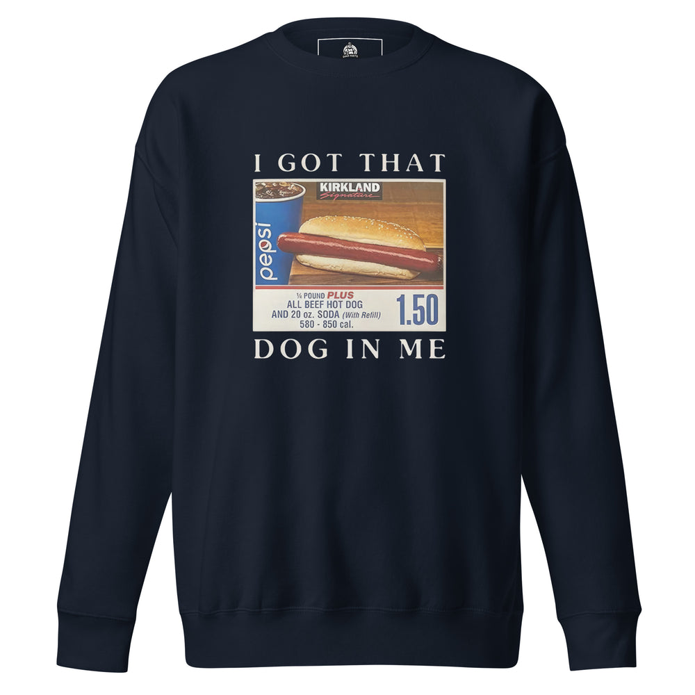 I Got That Dog In Me — a Costco food-court hot dog and soda combo with a 1.50 price tag, captioned I Got That Dog In Me, printed on a unisex sweatshirt.